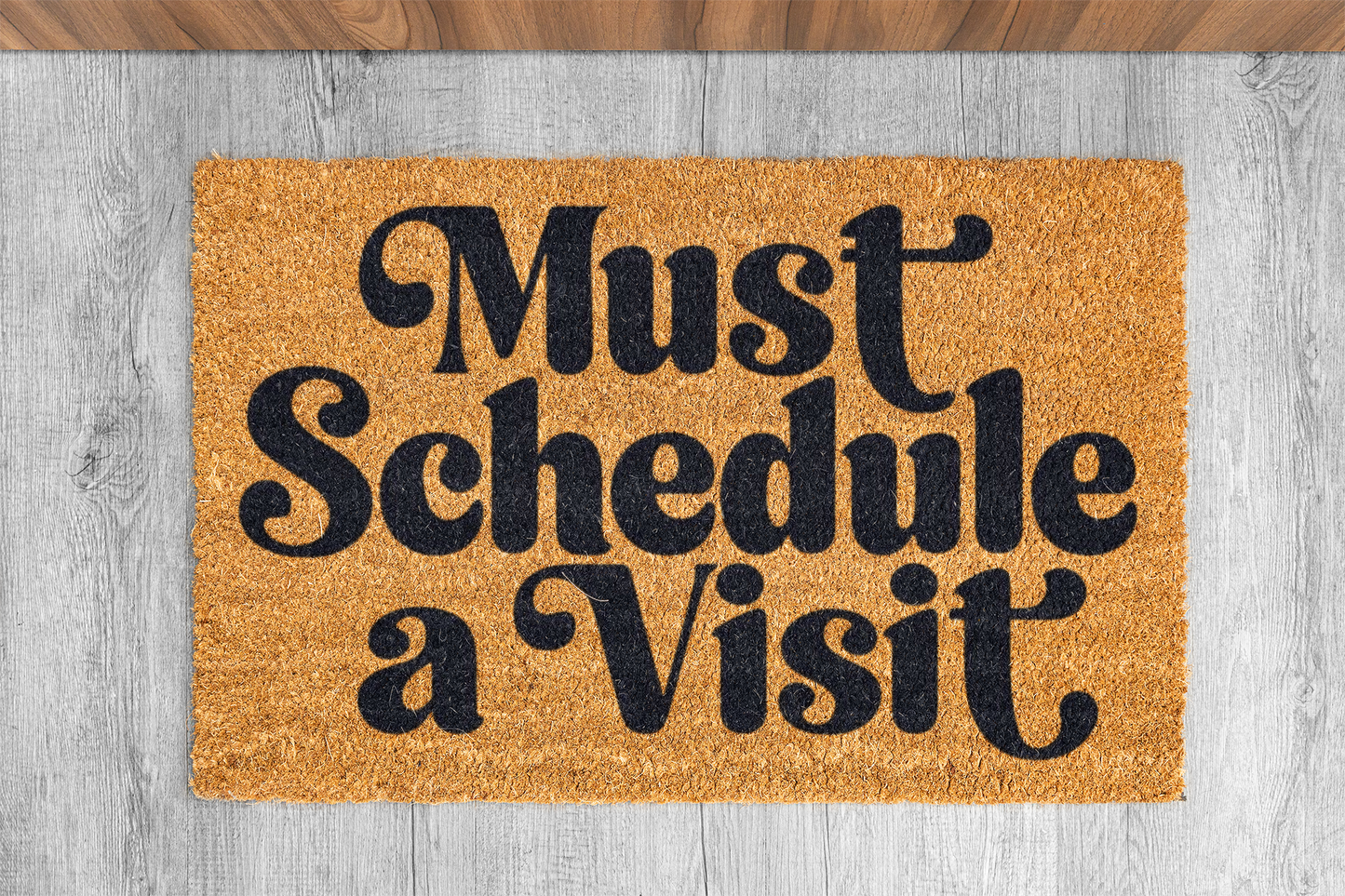 Must Schedule a Visit Door Mat: Because Your Time is Valuable!